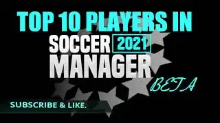 TOP 10 BEST PLAYERS IN SM2021 | HIGHEST RATED | SOCCER MANAGER 2021 | SM 2021 BETA | PLAYER RATINGS.
