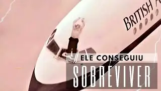 A INCRÍVEL HISTÓRIA DO HOMEM QUE FOI SUGADO PARA FORA DO AVIÃO E SOBREVIVEU