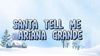 Santa Tell Me - Ariana Grande