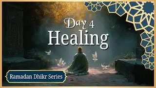 Ya Shafi | Day 4 – 30 Days of Dhikr (Ramadan Series)