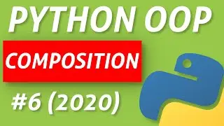 Python Composition - Intermediate OOP Tutorial #6 (2020)
