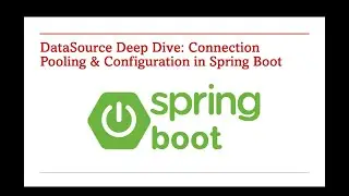 Spring Boot DataSource Explained (Connection Pooling & Configuration) – Part 85