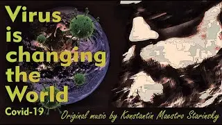 Coronavirus is changing the World. Original music by Konstantin Maestro Starinsky. Коронавирус Music