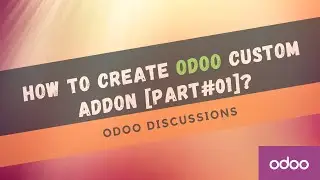 How to create custom Addon in Odoo 13 [Part 01]