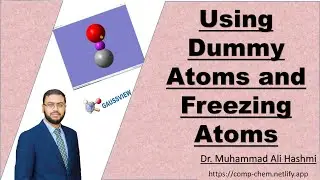 Tutorial 20 | Perfect Alignment Using Dummy Atoms and Freezing Atoms in Gaussview | Dr M A Hashmi