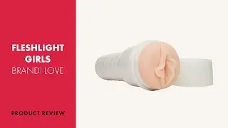 Fleshlight Girls Brandi Love Review | PABO