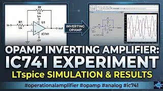 Opamp Inverting Amplifier Experiment on LTSpice IC741 | #operationalamplifier #opamp #analog #ic741