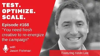 T.O.S . EP #168 “You need fresh creative to re-energize the campaign."w/Kevin Lee