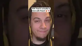 Peaches but it’s Toad singing 
