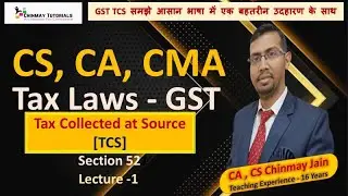 GST-TCS || Section 52|| Lecture 1 ||  with example || By CA, CS Chinmay Jain