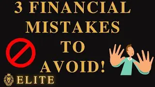Top 3 Financial Mistakes to Avoid !