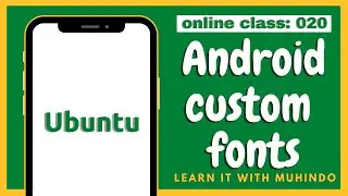 PART 20.  Android custom fonts