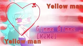 Gimme Gimme _ [MeMe]