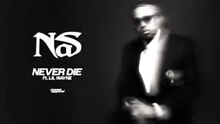 Nas - Never Die ft. Lil Wayne (Official Audio)