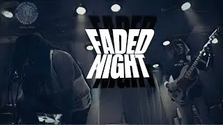 FADED NIGHT (10.17.24)