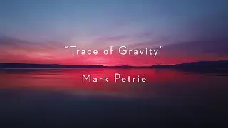 "Trace of Gravity" by Mark Petrie