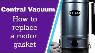 Central Vacuum Repair & Troubleshooting - Gasket Replacement