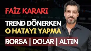 FAİZ KARARI ve BORSA • TREND DÖNERKEN SAKIN O HATAYI YAPMA | Emre ŞİRİN #faizkararı #faiz #borsa