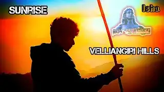 VELLIANGIRI HILLS |SUNRISE 🌄|HILLS TEMPLE  | ISHA