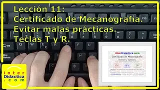 Lección 11: Certificado Mecanografía. Evitar malas prácticas. Teclas T y R.  Curso de Mecanografía.