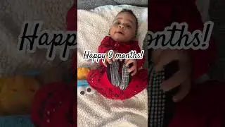 Happy 9 months to my heart on earth!