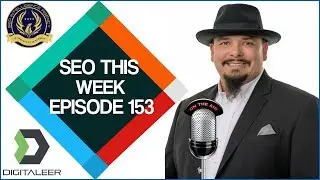 SEO This Week Episode 153 - Google Maps Armageddon and Other Stuff