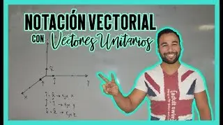 》NOTACIÓN VECTORIAL CON VECTORES UNITARIOS《 ℛℳ