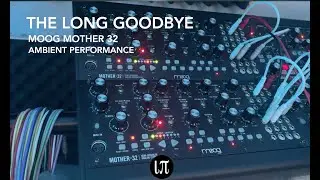 Ambient Moog Mother 32 | The Long Goodbye