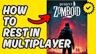 [Easy Guide] Rest in Multiplayer Project Zomboid