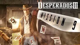 Desperados 3 Walkthrough: Mission 9 (hard difficulty) [no commentary]