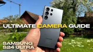 Samsung S24 Ultra Camera Review & Tutorial