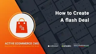 How to Create a Flash Deal | Active eCommerce CMS | Best Laravel Multi Vendor Marketplace Script