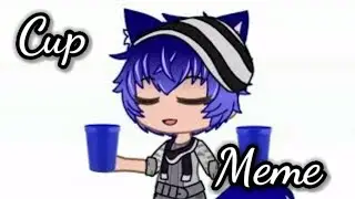 Cup Meme || [Original] || Gacha Club FT: Loveable Playz