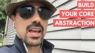 Build your Core Abstraction