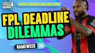 FPL DEADLINE DILEMMAS GW38! 💥 | PRAS & MO'S TRANSFER PLANS! | Fantasy Premier League Tips 2024/25