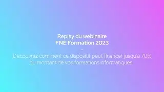 [Webinaire] Financez jusqu'à 70 % du montant de vos formations avec le dispositif FNE-Formation 2023