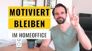Von Zuhause arbeiten: Wie du MOTIVIERT und PRODUKTIV bleibst!