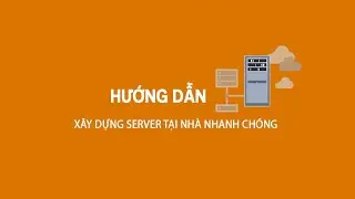 Hướng dẫn xây dựng server tại nhà dùng làm VPS chạy website.