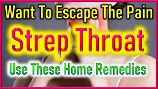 Strep Throat | Sore Throat | Throat Pain Home Remedies