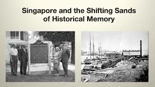 Singapore and the Shifting Sands of Historical Memory