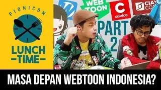 [PART 2] MASA DEPAN WEBTOON INDONESIA - PIONICON LUNCH TIME MENU 1