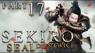 Sekiro First Playthrough Part 17