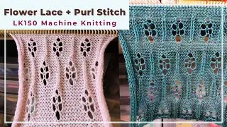 Flower Lace Stitch with Purl Reform on the LK150 Knitting Machine