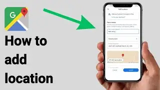 How to add location in Google Maps - Add home Shops or New place in Google maps