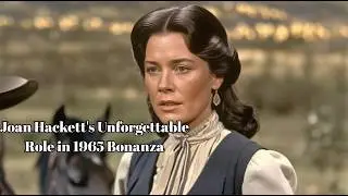 Joan Hackett's Unforgettable Role in 1965 Bonanza Episode: For Fans of Classic Western TV