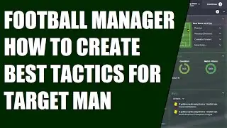 FOOTBALL MANAGER HOW TO CREATE BEST TACTICS FOR TARGET MAN