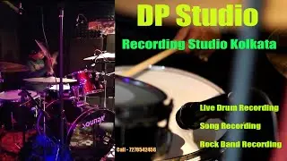 Recording Studio Kolkata | Live Drum Recording | Rock Band Recording | Happy Client | DP Studio |