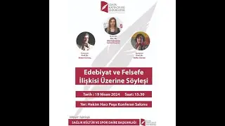 Edebiyat ve Felsefe İlişkisi Üzerine Söyleşideki Prof. Dr. Kenan Gürsoy'un Konuşmaları |19.04.2024