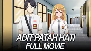 ADIT PATAH HATI FULL MOVIE - Drama Animasi Sekolah Kode Keras buat Cowok dari Cewek