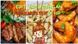 Edit video dengan  KineMaster di hp || edit video masakan